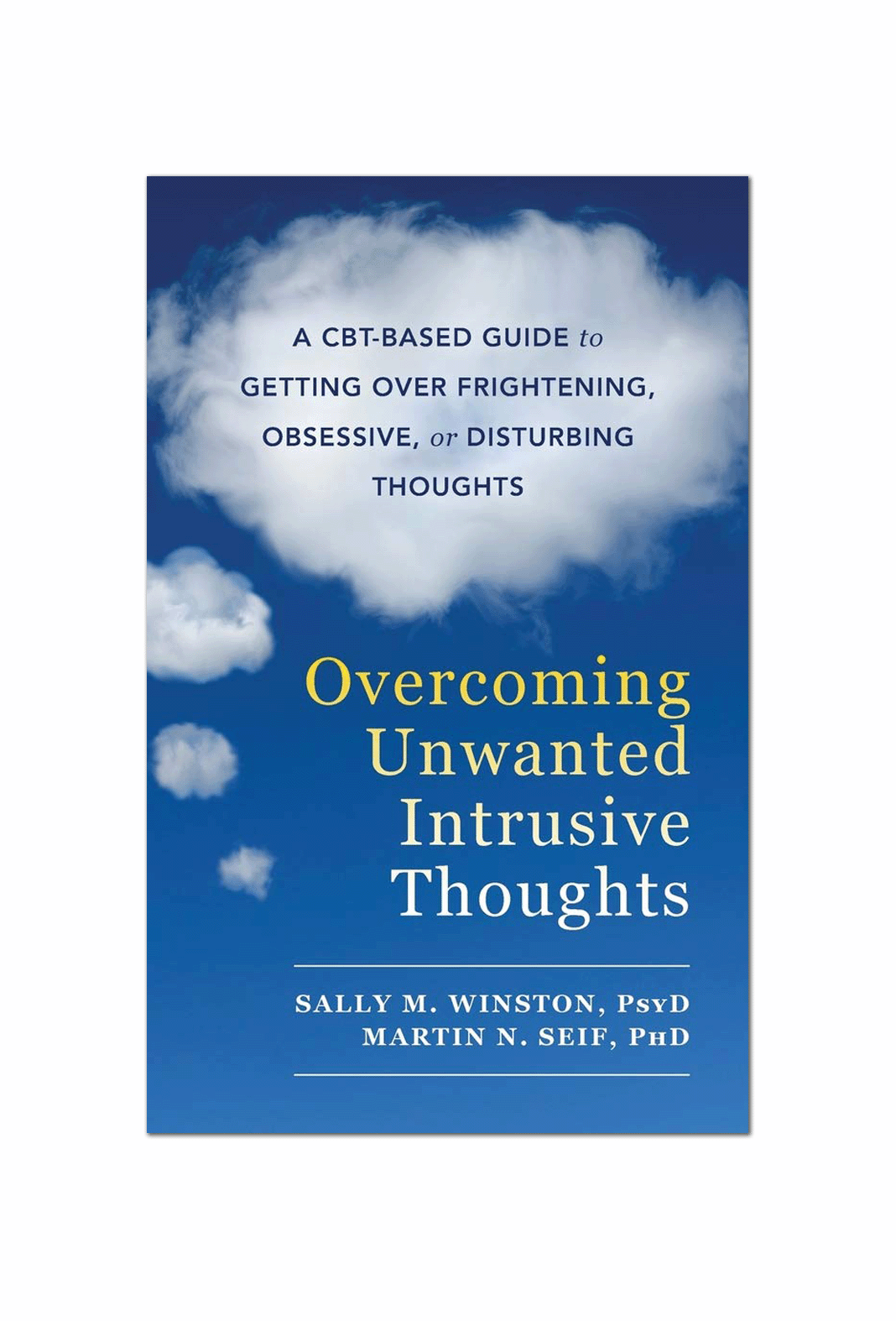 Overcoming Unwanted Intrusive by Winston PsyD, Sally M.
